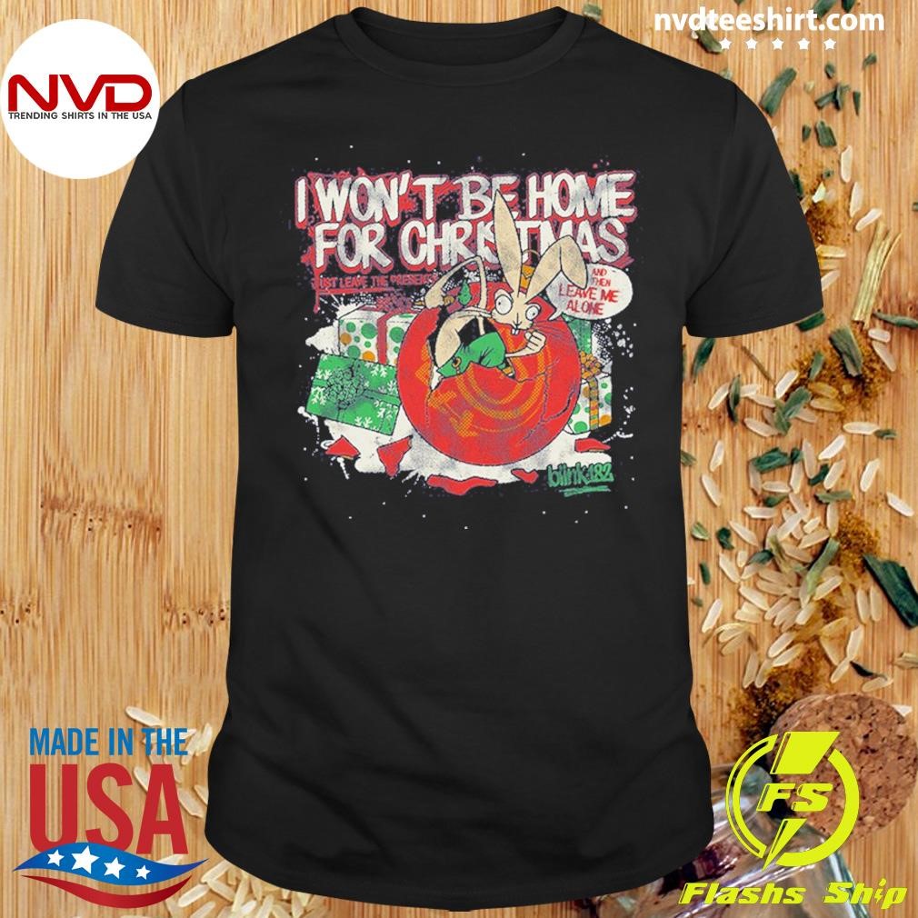 I Won't Be Home For Christmas Blink-182 Shirt