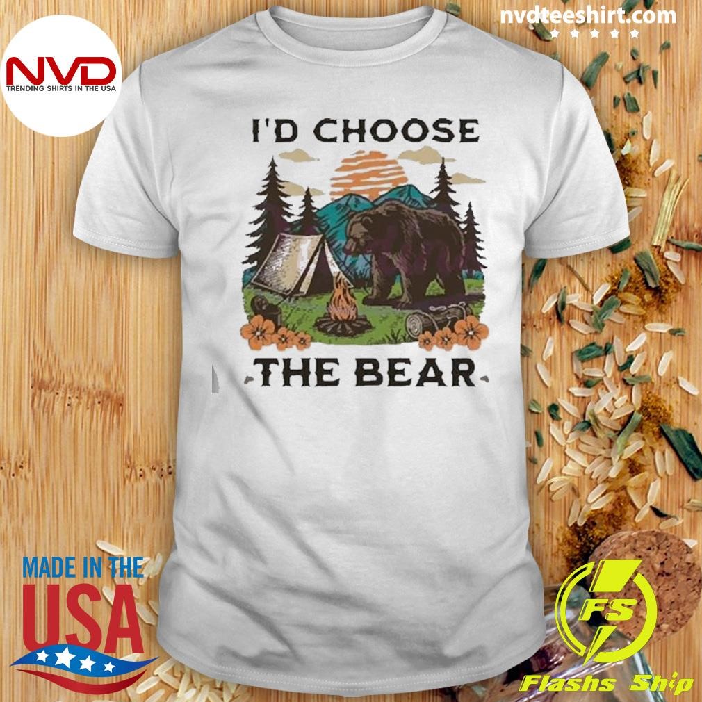 Id Choose The Bear Tik Tok Trend 2025 Shirt