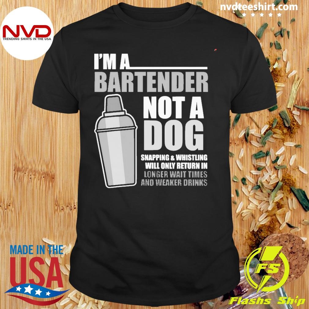 I’m A Bartender Not A Dog Shirt