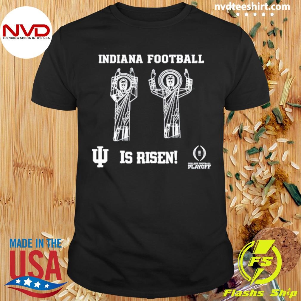 Indiana Hoosiers Football Is Risen College Football Playoffs 2025 Shirt