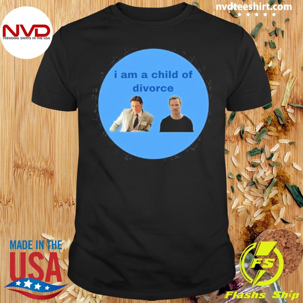 James Mcavoy X Michael Fassbender I Am A Child Of Divorce Shirt