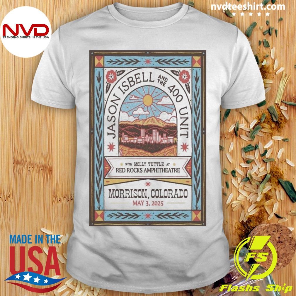 Jason Isbell And The 400 Unit At Red Rocks In Morrison CO May 3 2025 Shirt