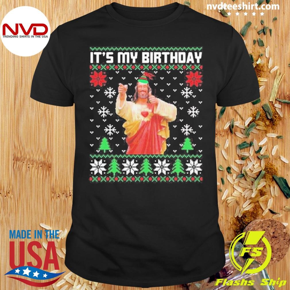 Jesus It’s My Birthday Ugly Christmas Shirt