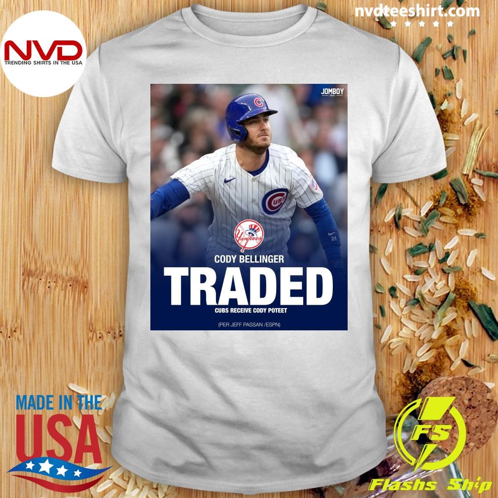 Jomboy Cody Bellinger Traded Cubs Receive Cody Poteet Shirt