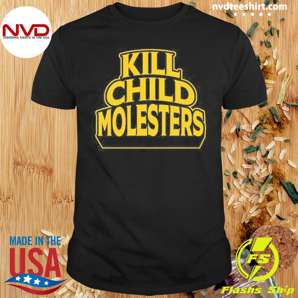 Kill Child Molesters 2024 Shirt