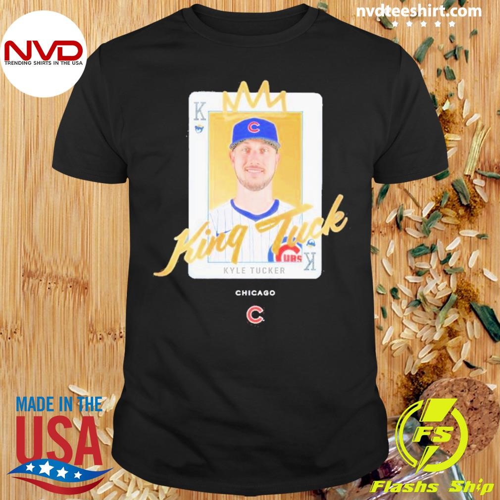 Kyle Tucker Chicago Cubs King Tuck Shirt