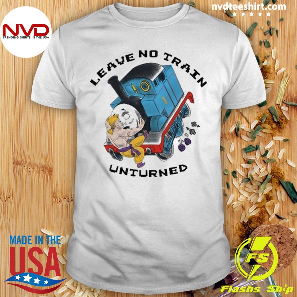 Leave No Train Unturned Shirt