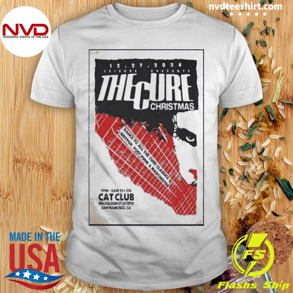 Leisure Presents The Cure Christmas At Cat Club On December 27, 2024 Show Poster Shirt