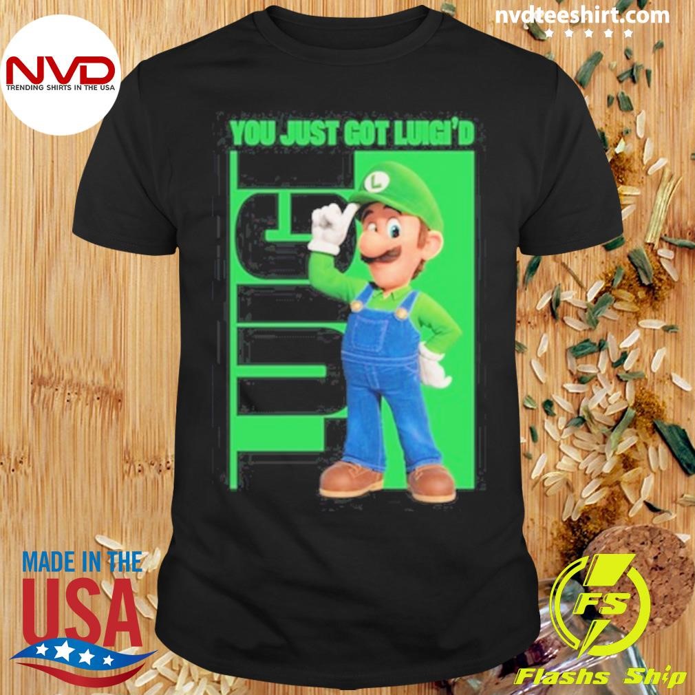 Limited You Just Got Luigi'd Mario Shirt