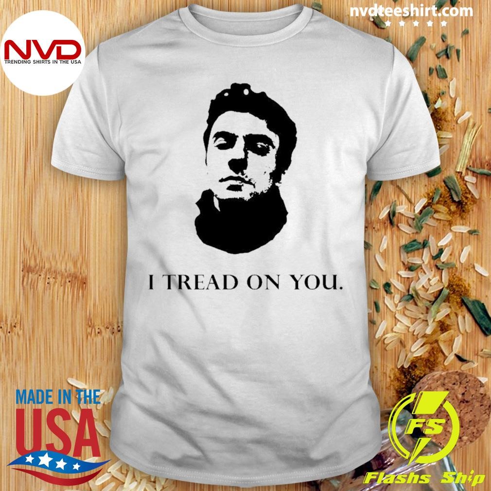 Luigi Mangione I Tread On You Shirt