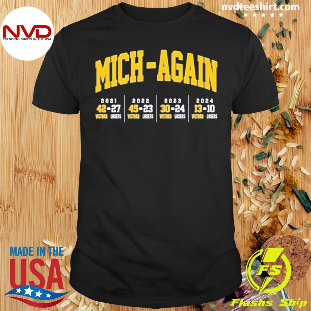 Mich-Again Michigan Wolverines 13-10 Ohio State Buckeyes 2024 Shirt