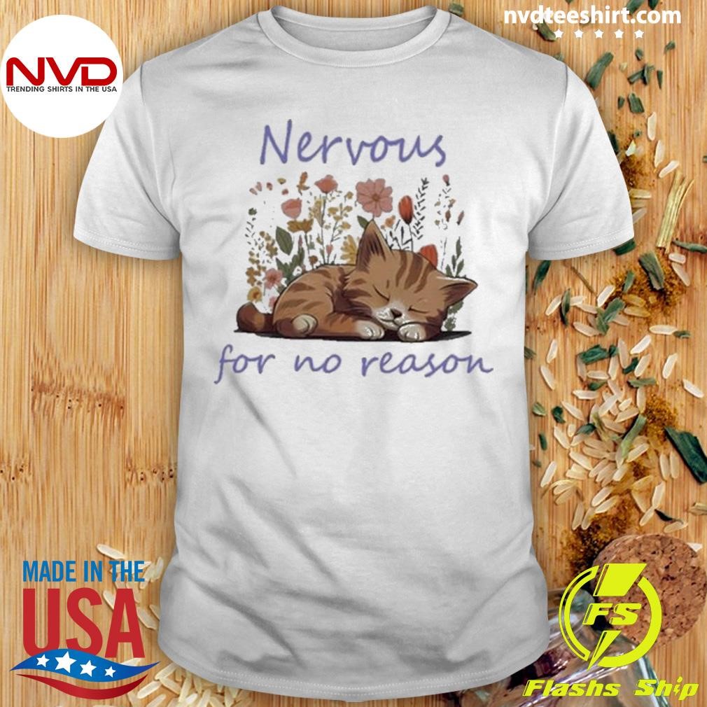 Nervous For No Reason 2024 Shirt