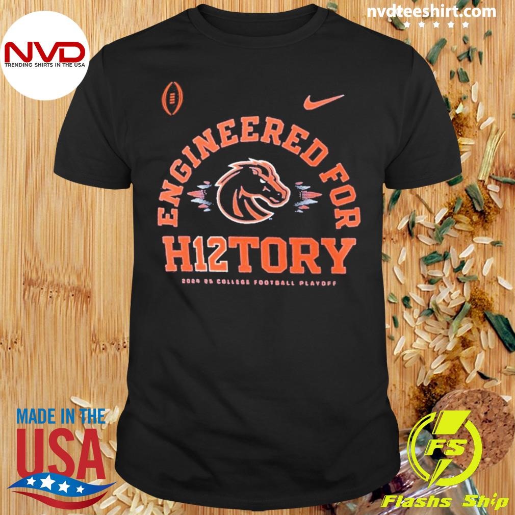 Nike Boise State Broncos 2024 College Football Playoff Engineered for History 2024 Shirt