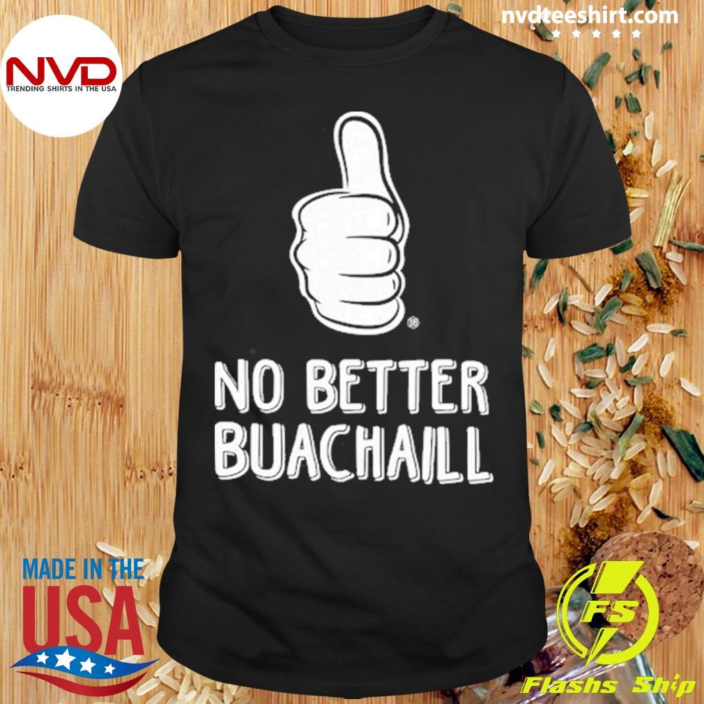 No Better Buachaill 2024 Shirt