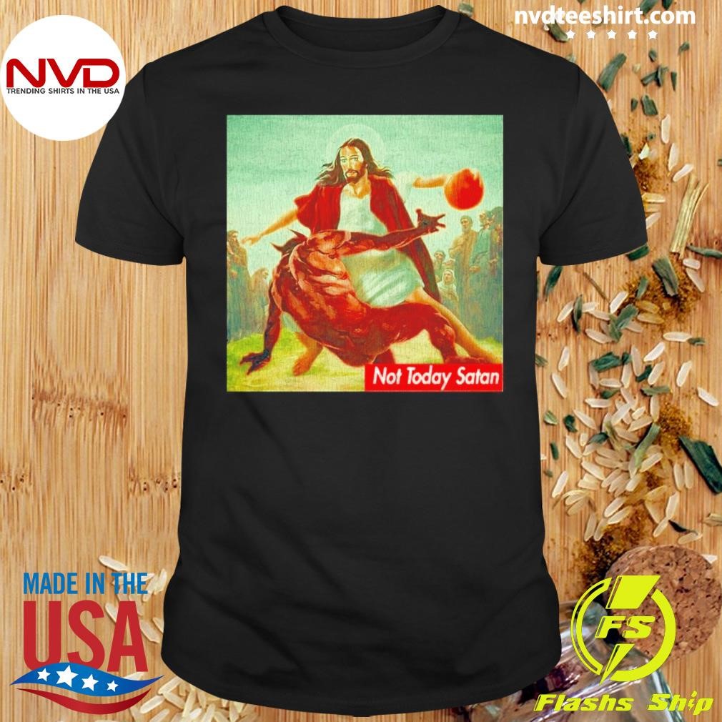 Not Today Satan Jesus Crossover Basketball Shirt