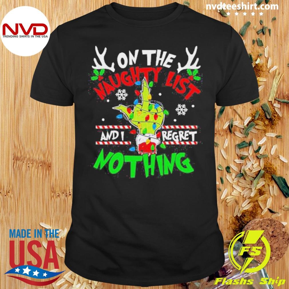 On The List Of Naughty And I Regret Nothing Christmas Shirt