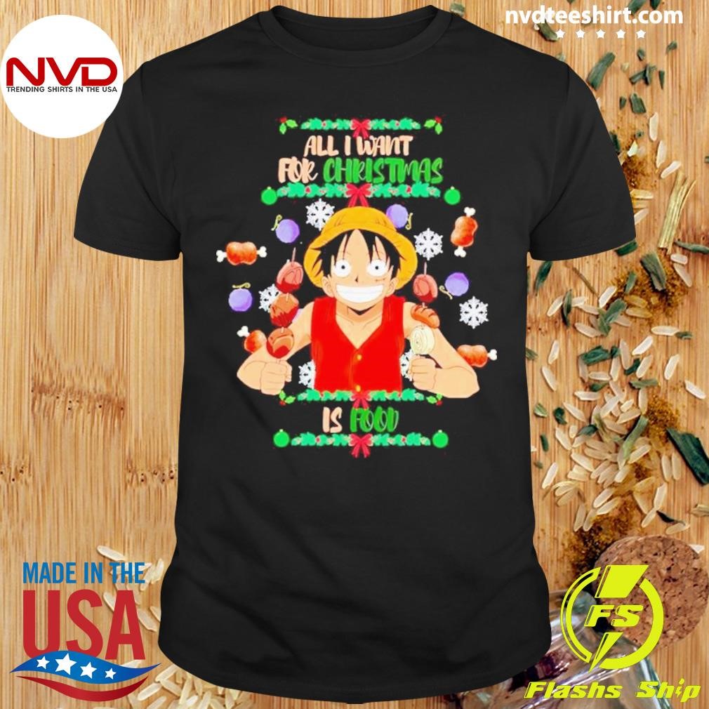 One Piece Luffy All I Want For Christmas Is Food Shirt