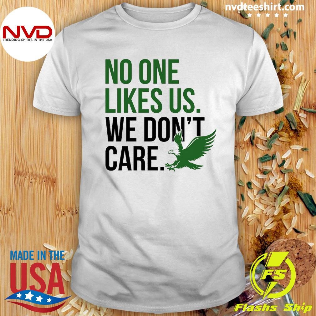 Philadelphia Eagles Football No One Like Us We Don't Care Shirt