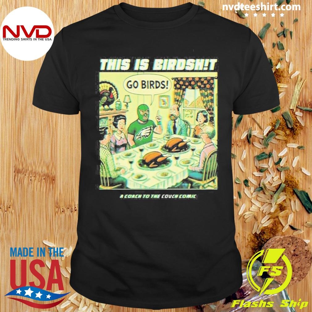 Philadelphia Eagles Happy Thanksgiving Day Nfl This Is Birdshit A Coach To The Couch Comic Shirt