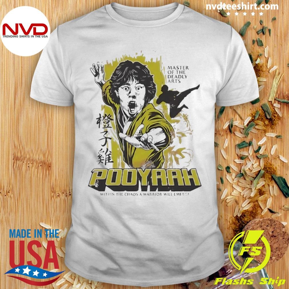 Pooyaah Master Of The Deadly Arts Shirt