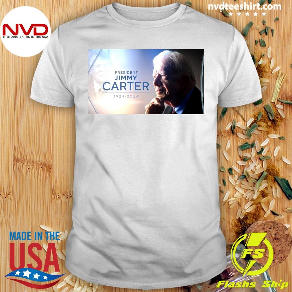 President Jimmy Carter 1924-2024 Shirt