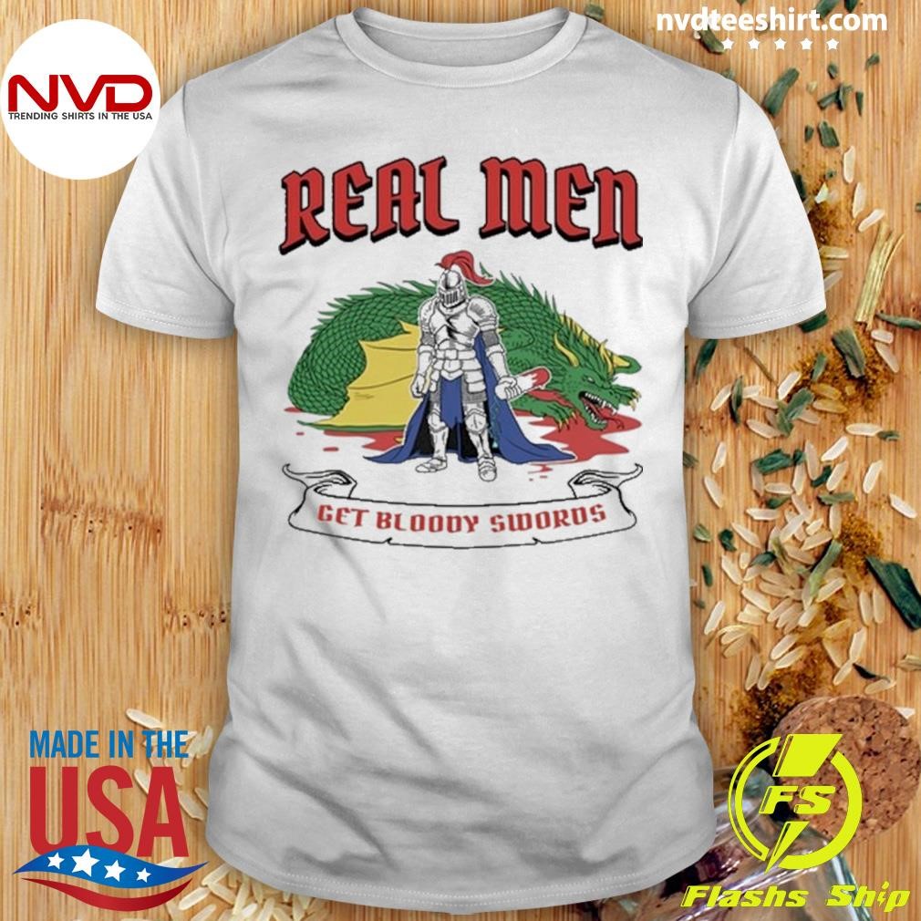 Real Men Get Bloody Swords Shirt