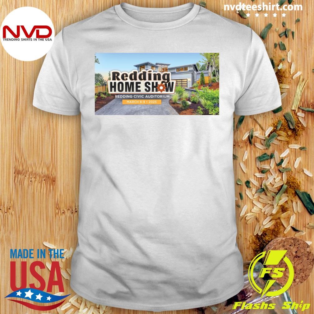 Redding Home Show Redding Civic Auditorium March 8-9-2025 Shirt