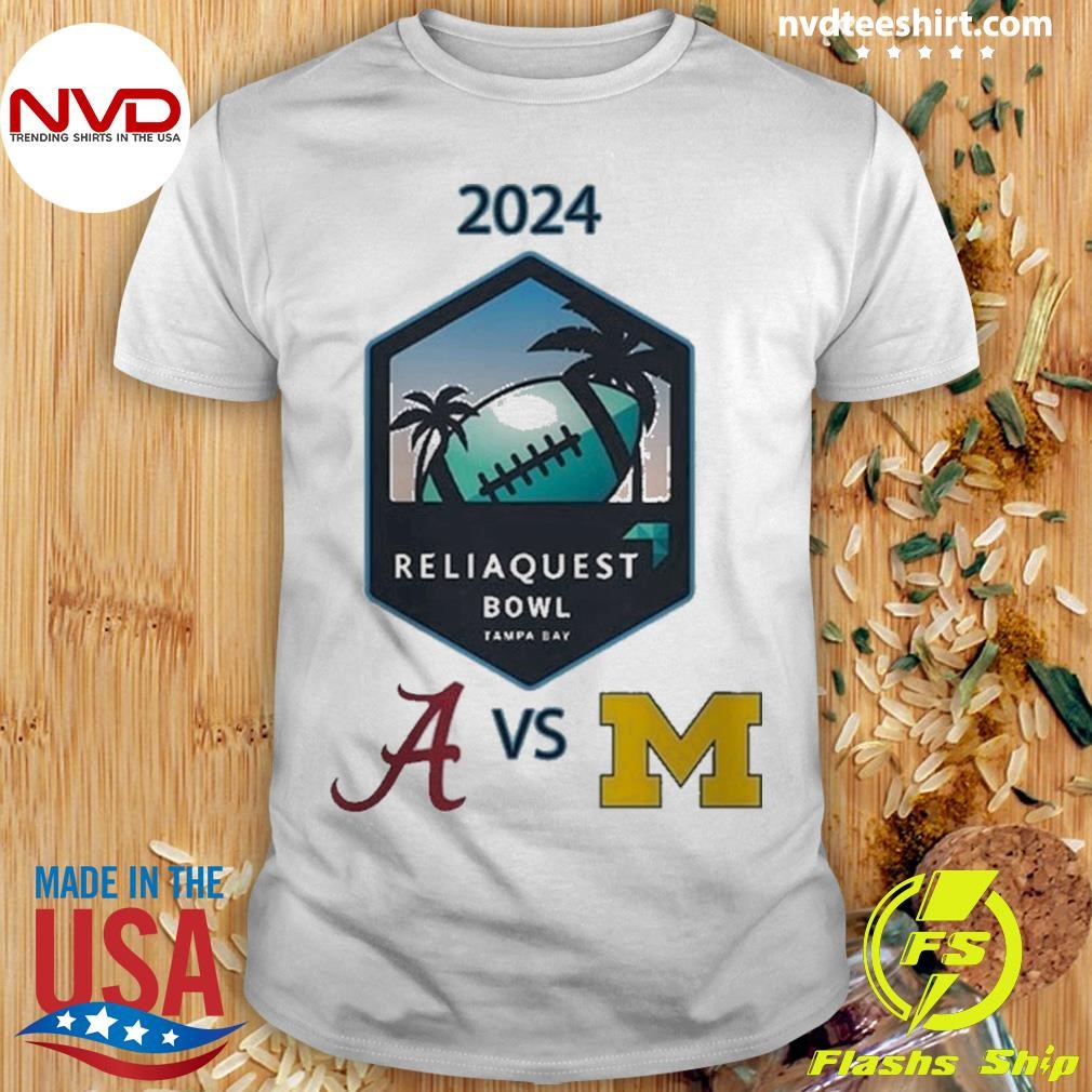 Reliaquest Bowl 2024 Alabama Crimson Tide Versus Michigan Wolverines Matchup In Tampa Florida On December 31 2024 Shirt