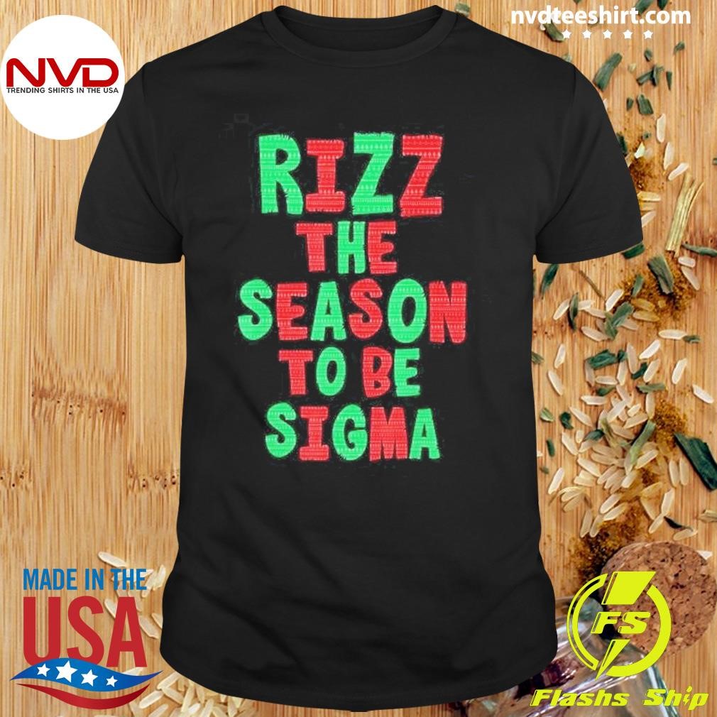 Rizz The Season To Be Sigma Christmas 2024 Shirt