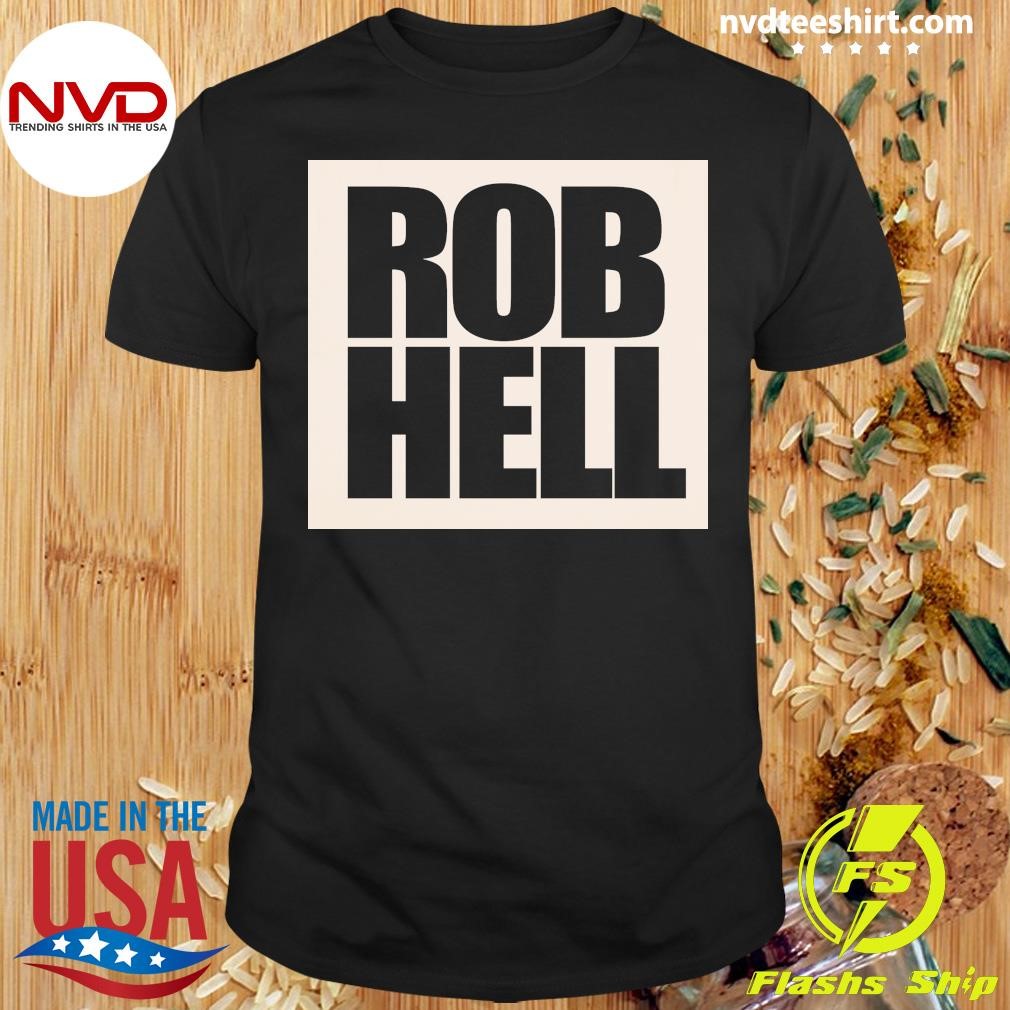 Rob Hell Shirt