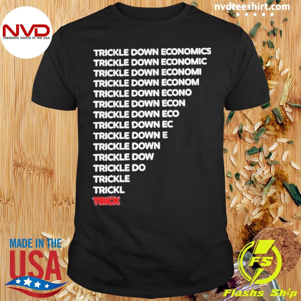 Robert Reich Wearing Trickle Down Economics Shirt