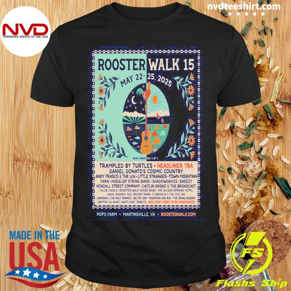 Rooster Walk 15 Festival May 22-25 2025 Pop's Farm In Martinsville VA Shirt