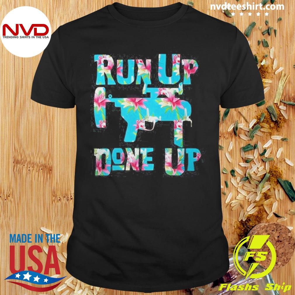 Run Up Get Done Up M320 Flower Shirt