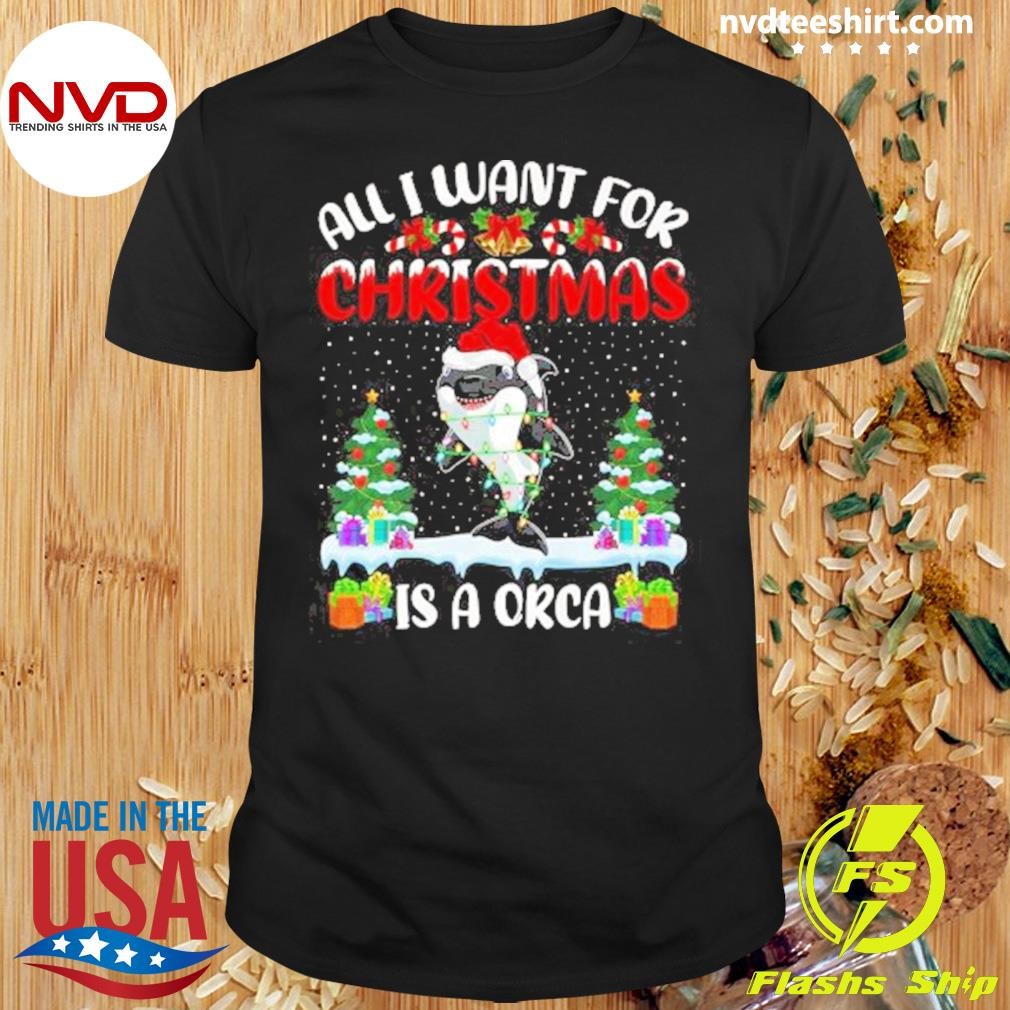 Santa Hat All I Want For Christmas Is A Orca Shirt