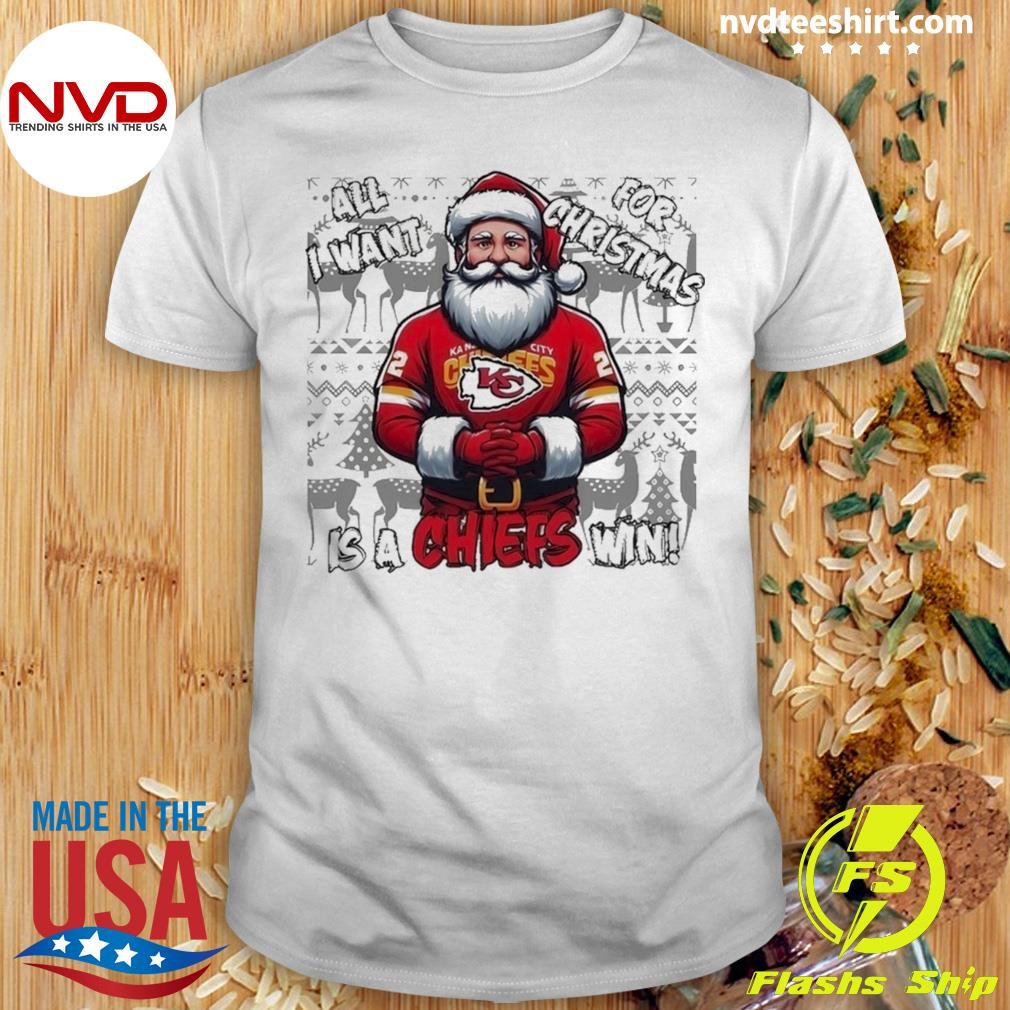 Santa Kansas City Chiefs All I Want For Christmas Is A Chiefs Win Shirt