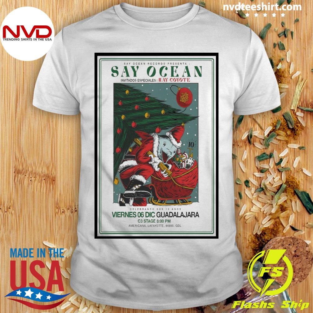 Say Ocean C3 Stage In Guadalajar Jal Mexico Dec 6 2024 Shirt