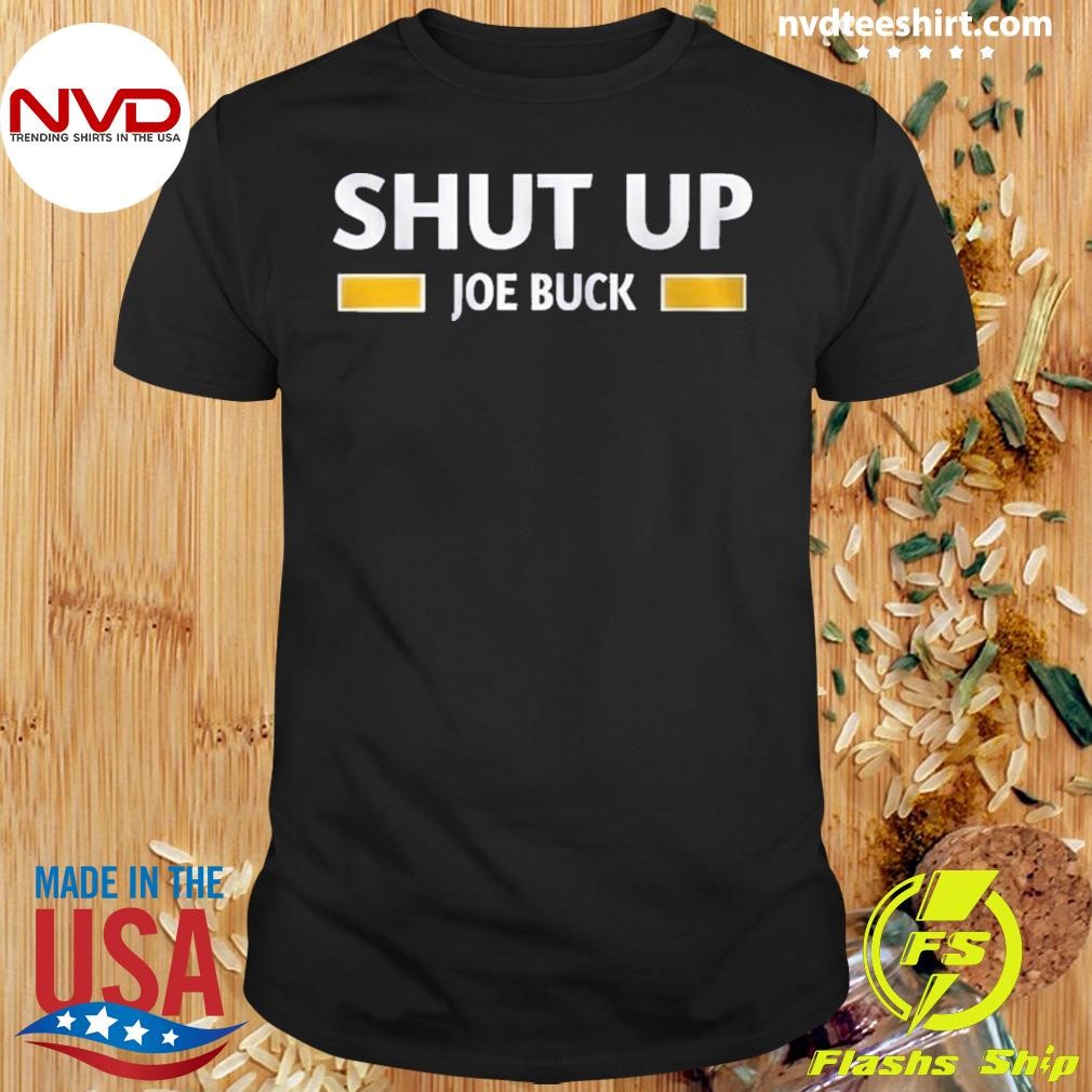 Shut Up Joe Buck Shirt