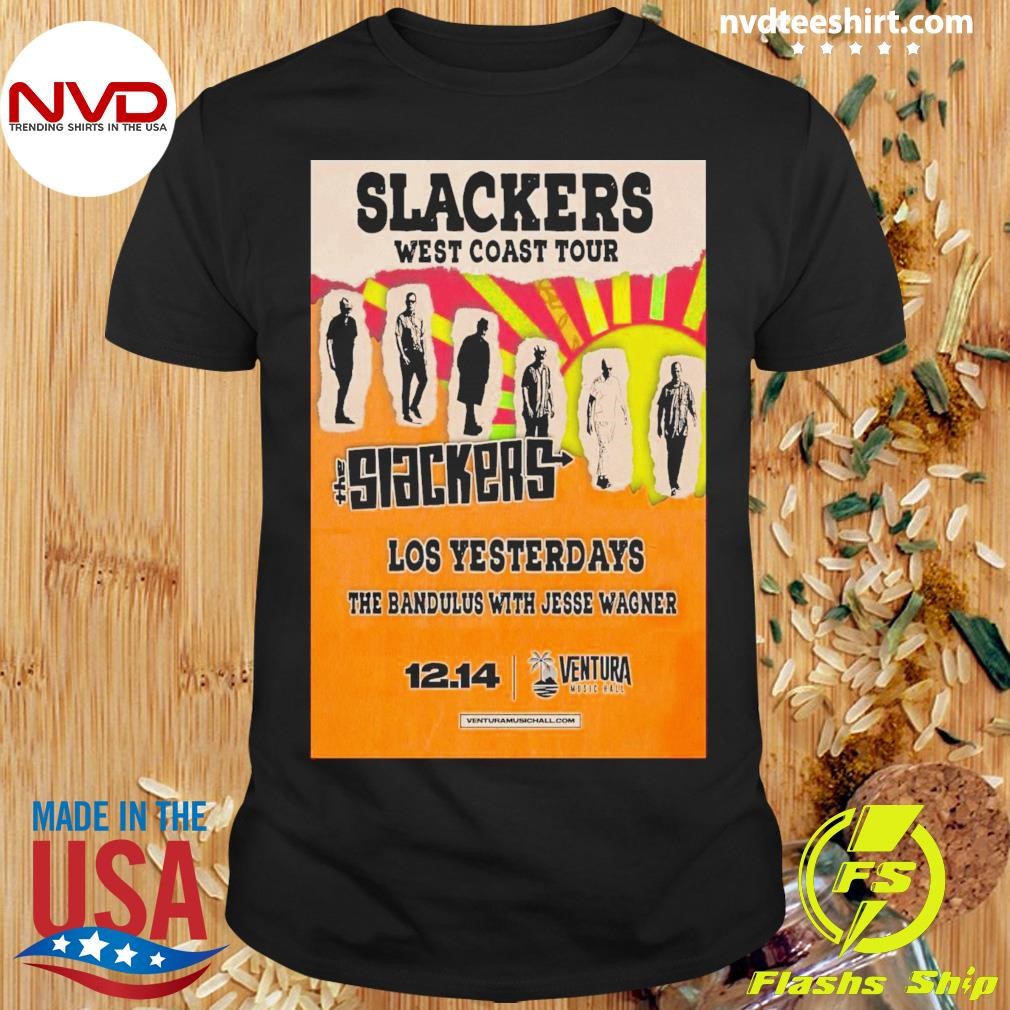 Slackers West Coast Tour The Slackers Los Yesterdays The Bandulus With Jesse Wagner Dec 14 2024 Shirt