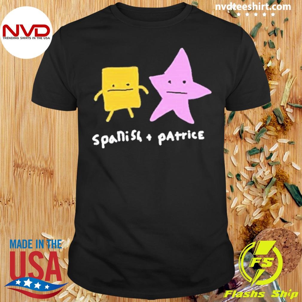 Spanish And Patrice Shirt