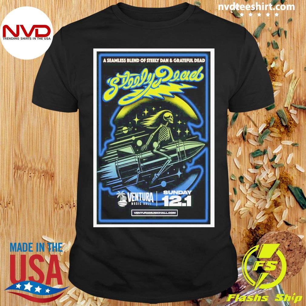 Steely Dead A Seamless Blend Of Steely Dan & Grateful Dead Ventura Sunday 12.1 Shirt