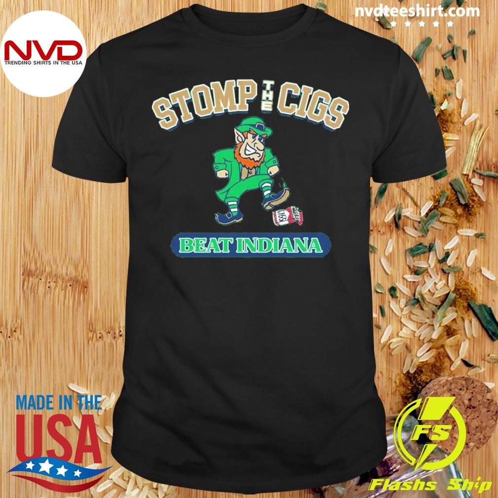 Stomp The Cigs Dublin Fighting Irish Beat Indiana Shirt