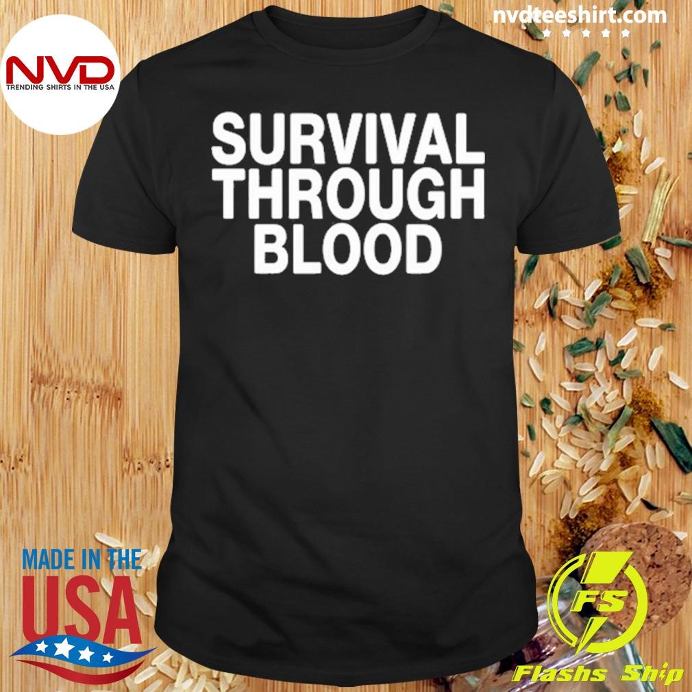 Survival Through Blood Shirt