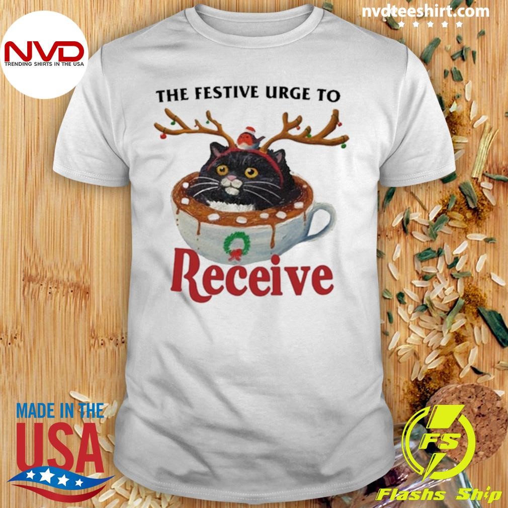 The Festive Urge To Receive Shirt