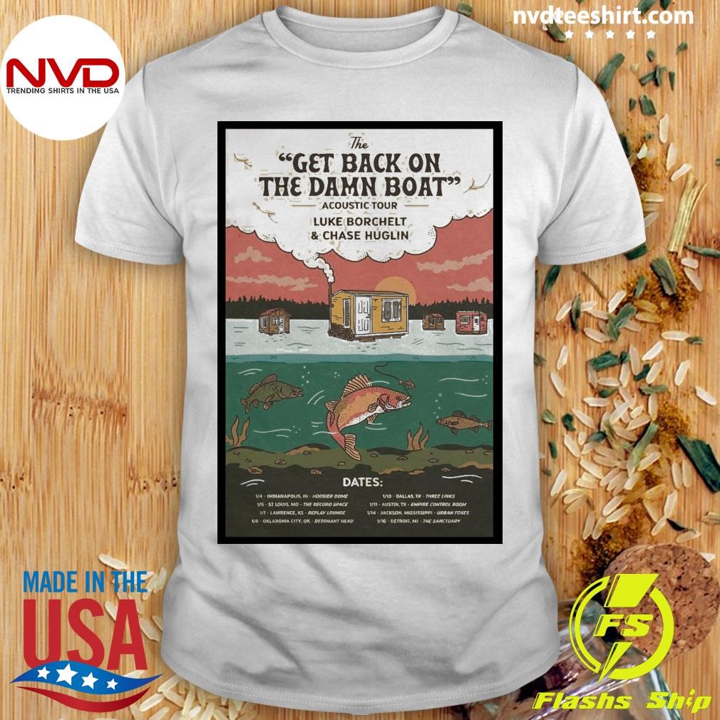 The Get Back On The Damn Boat Acoustic Tour Luke Borchelt & Chase Huglin Shirt