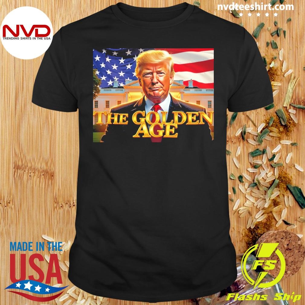 The Golden Age Donald Trump Shirt