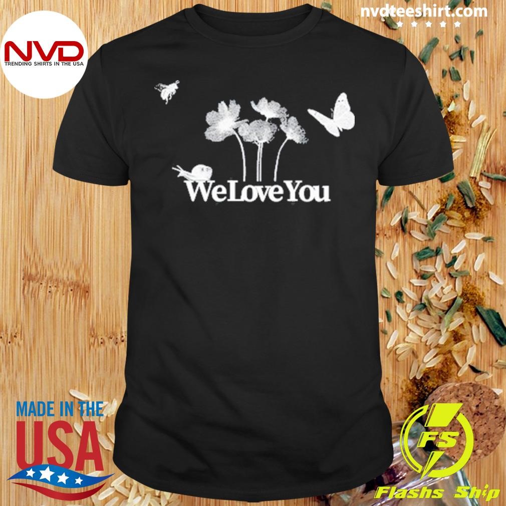 The We Love You Shirt