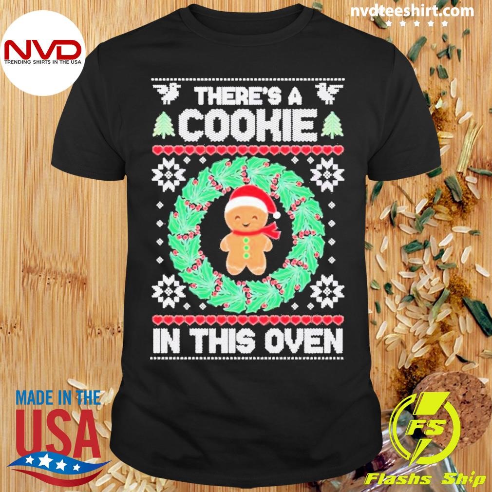 There’s A Cookie In This Oven Ugly Christmas Shirt