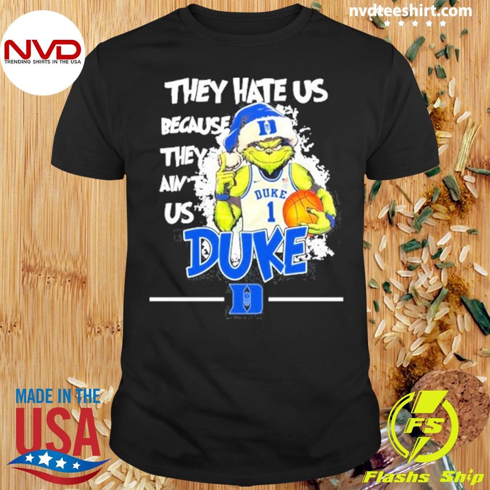 They Hate Us Because They Ain't Us Duke Grinch Shirt