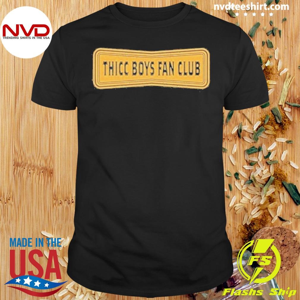 Thicc Boys Fan Club Shirt