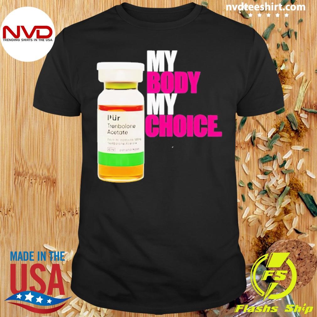 Toblerone Acetato My Body My Choice Shirt